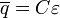 ~overline{q} = Cvarepsilon