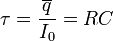 ~tau = frac{overline{q}}{I_0} = RC