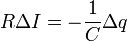 ~R Delta I = - frac{1}{C} Delta q