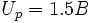 U_p=1.5B,!