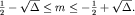 $frac{1}{2}-sqrt{Delta}le mle -frac{1}{2}+sqrt{Delta}.$