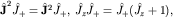 $hat{bf J}^2hat J_+=hat{bf J}^2hat J_+,; hat J_zhat J_+=hat J_+(hat J_z+1),$