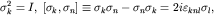 $sigma_k^2=I,; [sigma_k, sigma_n]equiv sigma_ksigma_n-sigma_nsigma_k=2ivarepsilon_{knl}sigma_l,$