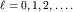 $ell=0,1,2,ldots.$