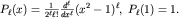 $P_ell(x)=frac{1}{2^ell ell!}frac{d^ell}{dx^ell}(x^2-1)^ell,; P_ell(1)=1.$