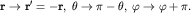 ${bf rto r'=-r},; {rm } thetatopi-theta,; varphitovarphi+pi.$