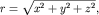 $r=sqrt{x^2+y^2+z^2},$