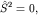 $hat S^2=0,$