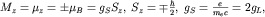 $M_z=mu_z=pm mu_B=g_S S_z,; S_z=mpfrac{hbar}{2},; g_S=frac{e}{m_e c}=2g_L,$