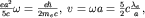 $frac{ea^2}{5c}omega=frac{ehbar}{2m_e c},; v=omega a=frac{5}{2}cfrac{lambda_e}{a},$