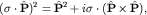 $({bfsigmacdothat P})^2={bfhat P}^2+i{bfsigmacdot(hat Ptimeshat P)},$