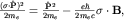 $frac{({bfsigmacdothat P})^2}{2m_e}=frac{{bfhat P}^2}{2m_e}-frac{ehbar}{2m_e c}{bfsigmacdot B},$