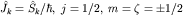 $hat J_k=hat S_k/hbar, ; j=1/2,; m=zeta=pm 1/2$