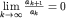 $limlimits_{ktoinfty}^{}frac{a_{k+1}}{a_k}=0$