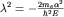 $lambda^2 =-frac{2m_ealpha^2}{hbar^2 E}$