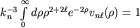 $k_n^{-3}intlimits_{0}^{infty}drhorho^{2+2ell}e^{-2rho}v_{nell}(rho)=1$