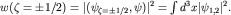 $w(zeta=pm 1/2)=|(psi_{zeta=pm 1/2},psi)|^2=int d^3 x|psi_{1,2}|^2.$