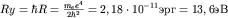 $Ry=hbar R=frac{m_e e^4}{2hbar^2}=2,18cdot 10^{-11}  = 13,6 $