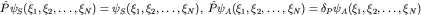 $hat Ppsi_S(xi_1,xi_2,ldots,xi_N)=psi_S(xi_1,xi_2,ldots,xi_N),; hat Ppsi_A(xi_1,xi_2,ldots,xi_N)=delta_Ppsi_A(xi_1,xi_2,ldots,xi_N)$