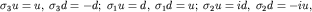 $sigma_3 u=u,; sigma_3 d=-d;; sigma_1 u=d,; sigma_1 d=u;; sigma_2 u=id,; sigma_2 d=-iu,; $