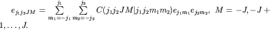 $e_{j_1j_2JM}=sumlimits_{m_1=-j_1}^{j_1}sumlimits_{m_2=-j_2}^{j_2}C(j_1j_2JM|j_1j_2m_1m_2)e_{j_1m_1}e_{j_2m_2},; M=-J,-J+1,ldots,J.$