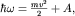 $hbaromega=frac{mv^2}{2}+A,$