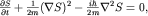 $frac{partial S}{partial t}+frac{1}{2m}(nabla S)^2-frac{ihbar}{2m}nabla^2 S=0,$