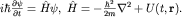 $ihbarfrac{partial psi}{partial t}=hat Hpsi,; hat H=-frac{hbar^2}{2m}nabla^2+U(t,{bf r}).$