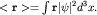 $ lt {bf r} gt =int {bf r}|psi|^2 d^3 x.$