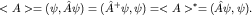 $ lt A gt =(psi,hat A psi)=(hat A^+psi,psi)= lt A gt ^*=(hat Apsi,psi).$