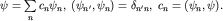 $psi=sumlimits_{n}^{}c_npsi_n,; (psi_{n'},psi_n)=delta_{n'n},; c_n=(psi_n,psi).$