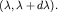 $(lambda,lambda+dlambda).$