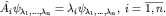 $hat A_i psi_{lambda_1,ldots,lambda_n}=lambda_i psi_{lambda_1,ldots,lambda_n}, ; i=overline{1,n}.$