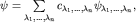 $psi=sumlimits_{{lambda_1,ldots,lambda_n}}^{}c_{lambda_1,ldots,lambda_n}psi_{lambda_1,ldots,lambda_n},$