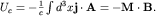 $U_c=-frac{1}{c}int d^3 x{bf jcdot A}=-{bf Mcdot B}.$