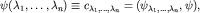 $psi({lambda_1,ldots,lambda_n})equiv c_{lambda_1,ldots,lambda_n}=(psi_{lambda_1,ldots,lambda_n}, psi),$