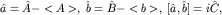 $hat a= hat A - lt A gt ,; hat b= hat B - lt b gt ,; [hat a ,hat b]=ihat C,$