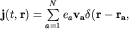 ${bf j}(t,{bf r})=sumlimits_{a=1}^{N}e_a {bf v_a}delta({bf r-r_a},$