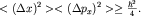 $ lt (Delta x)^2 gt lt (Delta p_x)^2 gt ge frac{hbar^2}{4}.$