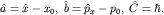 $hat a=hat x-x_0,; hat b=hat p_x-p_0,; hat C=hbar.$