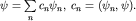 $psi=sumlimits_{n}^{}c_npsi_n,; c_n=(psi_n,psi).$