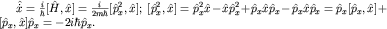 $hat{dot x}=frac{i}{hbar}[hat H,hat x]=frac{i}{2mhbar}[hat p_x^2,hat x]; ; [hat p_x^2,hat x]= hat p_x^2hat x-hat xhat p_x^2+ hat p_xhat xhat p_x-hat p_xhat xhat p_x= hat p_x[hat p_x,hat x]+[hat p_x,hat x]hat p_x=-2ihbarhat p_x.$