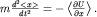 $mfrac{d^2 lt x gt }{dt^2}=-left lt frac{partial U}{partial x}right gt .$