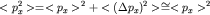 $ lt p_x^2 gt = lt p_x gt ^2+ lt (Delta p_x)^2 gt cong lt p_x gt ^2$