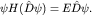 $psi H(hat Dpsi)=Ehat Dpsi.$