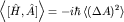 $left lt [hat H,hat A]right gt =-ihbar left lt (Delta A)^2right gt $