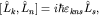 $[hat L_k,hat L_n]=ihbarvarepsilon_{kns}hat L_s,$