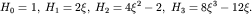 $H_0=1,; H_1=2xi,; H_2=4xi^2-2,; H_3=8xi^3 -12xi.$