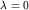 $lambda=0$