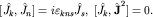 $[hat J_k,hat J_n]=ivarepsilon_{kns}hat J_s,; [hat J_k,{bfhat J}^2]=0.$